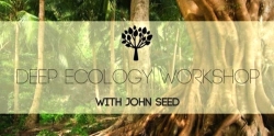 Deep Ecology Workshop John Seed